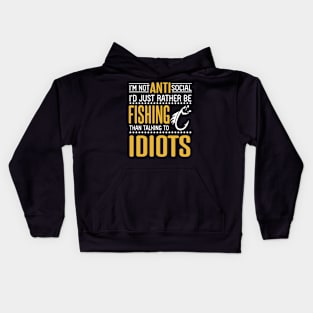 I'm Not Anti Social I'd Just Rather Be Fishing Than Talking To Idiots Father July 4th Day Fisher Kids Hoodie